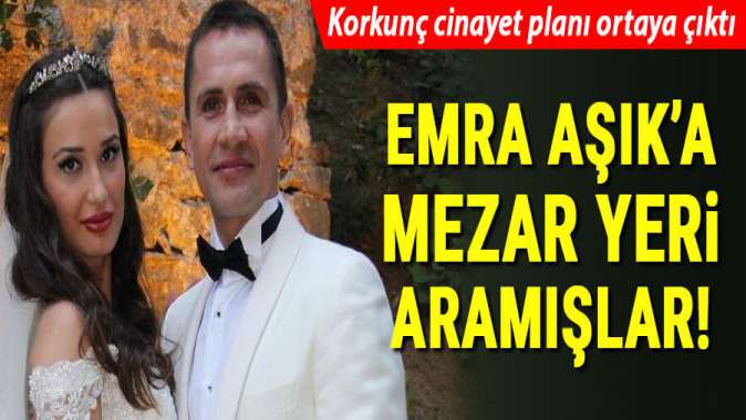 Emre Aşıkı öldürme planları ortaya çıktı! Eşi ve sevgilisine dava açıldı