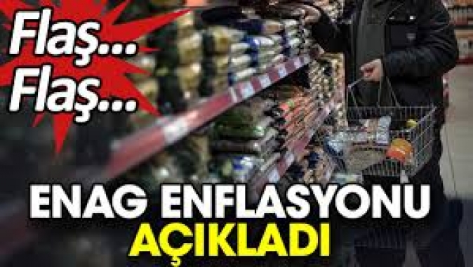 ENAG enflasyonu açıkladı