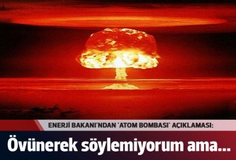 Enerji Bakanı'ndan 'atom bombası' açıklaması