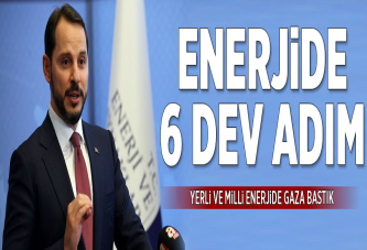 Enerjide 6 dev adım.