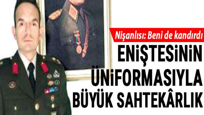 Eniştesinin üniformasıyla yüzlerce kişiyi dolandırdı