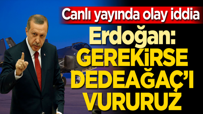 Erdoğan: ABD bize 200 adet F-35 vermezse Dedeağaç’ı vururuz. Gerekirse NATO’dan çıkar yine vururuz