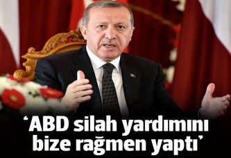 Erdoğan: ABD bu işi Türkiye'ye rağmen yaptı