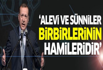 Erdoğan: Alevi ve Sünniler birbirlerinin yegane hamileridir