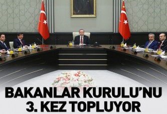 Erdoğan, Bakanlar Kurulu'nu 3. kez topluyor