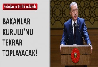 Erdoğan Bakanlar Kurulu'nu toplayacağı tarihi açıkladı