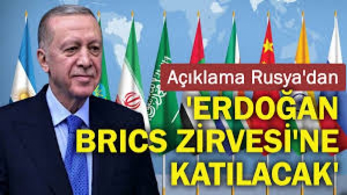 Erdoğan BRICS Zirvesine katılacak Açıklama Rusyadan