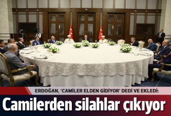 Erdoğan: Camilerden silah çıkıyor