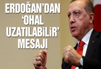 Erdoğan’dan ‘OHAL uzatılabilir’ mesajı