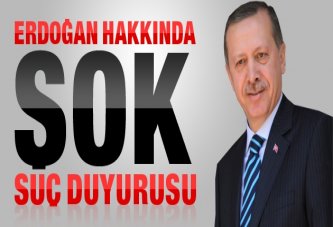 Erdoğan hakkında şok suç duyurusu