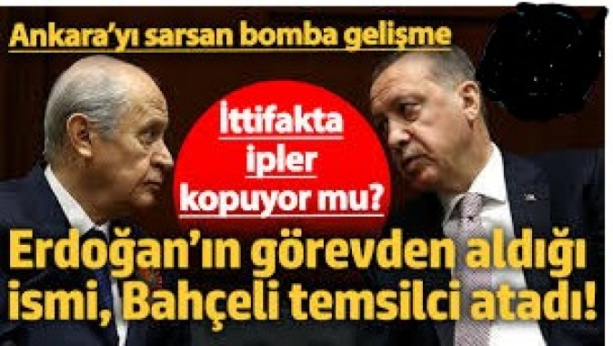 Erdoğan’ın görevden aldığı ismi, Bahçeli temsilci atadı! Ankara’yı sarsan bomba gelişme