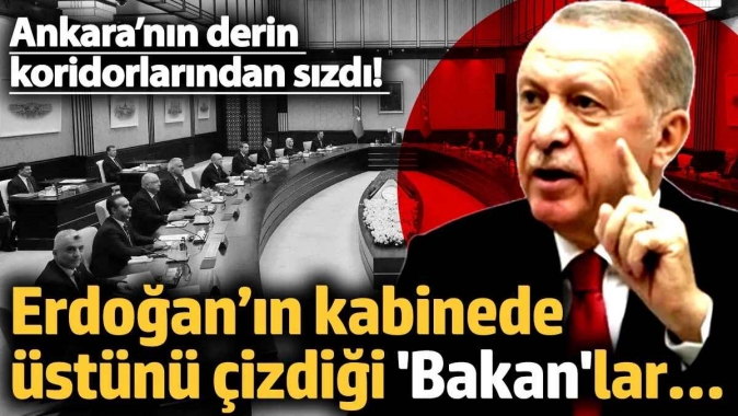 Erdoğan’ın kabinede üstünü çizdiği Bakanlar… Ankara’nın derin koridorlarından sızdı!