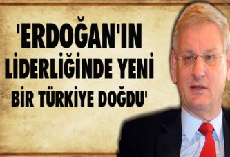 ’Erdoğan’ın liderliğinde yeni bir Türkiye doğdu’