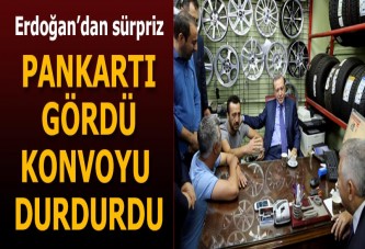 Erdoğan pankartı gördü konvoyu durdurdu!