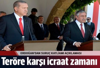 Erdoğan: Teröre karşı icraata geçme zamanı