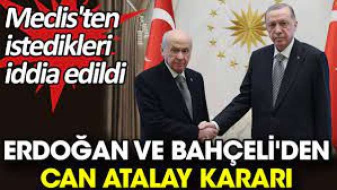 Erdoğan ve Bahçeliden Can Atalay kararı. Meclisten istedikleri iddia edildi