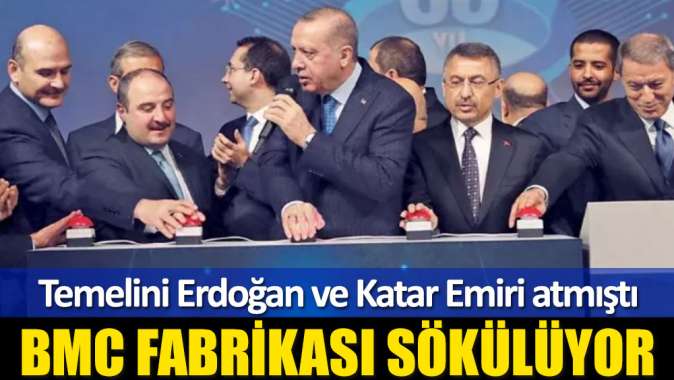 Erdoğan ve Katar Emirinin temelini attığı BMC’nin fabrikası sökülüyor!