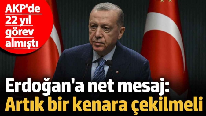 Erdoğan'a net mesaj: Artık bir kenara çekilmeli! AKP'de 22 yıl görev almıştı