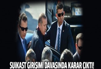 Erdoğan'a suikast girişimi davasında karar çıktı