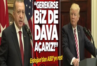 Erdoğan'dan ABD'ye rest: "Gerekirse biz de dava açarız".