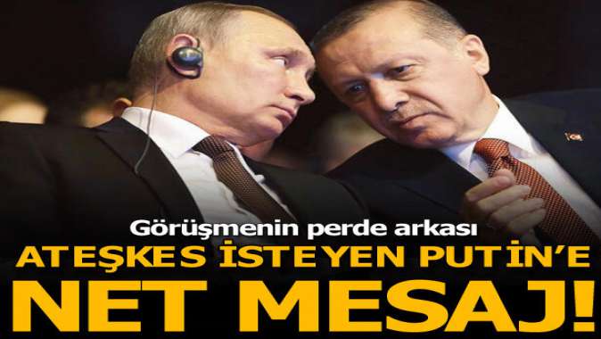 Erdoğandan ateşkes isteyen Putine net mesaj!