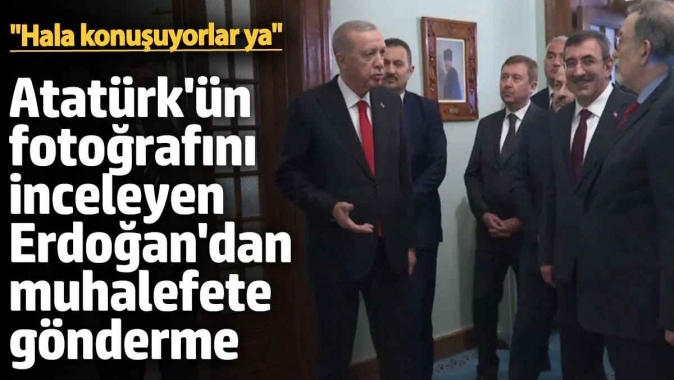 Erdoğandan muhalefete gönderme: Hala konuşuyorlar ya…