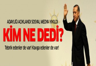 Erdoğan'ın adaylığına kim ne dedi?