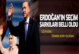 Erdoğan'ın seçim şarkıları belli oldu