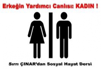 Erkeğin Yardımcı Canlısı: Kadın !