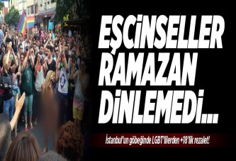 Eşcinseller Ramazan falan dinlemedi!