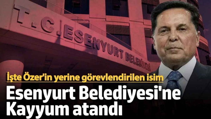 Esenyurt Belediyesi'ne kayyum atandı!