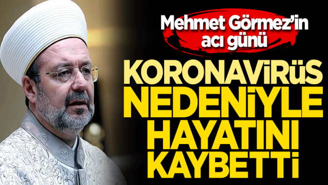 Eski Diyanet Başkanı Görmezin acı günü! Koronavirüs nedeniyle...