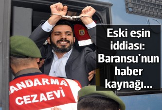 Eski eşi: Baransu'nun haber kaynağı Tuncay Opçin