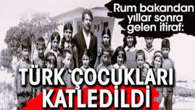 Eski Rum Bakandan yıllar sonra gelen itiraf: Türk çocukları katledildi