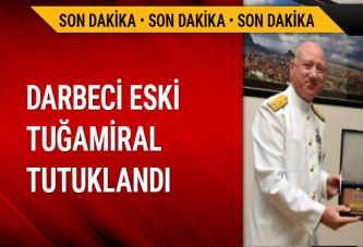 Eski Tuğamiral İrfan Arabacı FETÖ'den tutuklandı