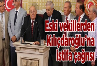 Eski vekillerden Kılıçdaroğlu'na istifa çağrısı