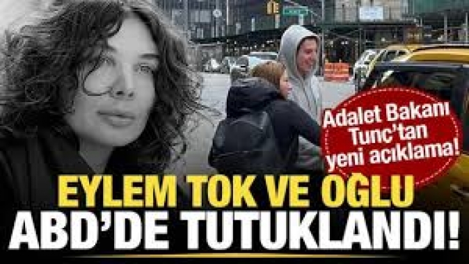 Eylem Tok ve oğlu ABDde yakalandı