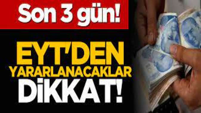 EYTden yararlanacaklar dikkat: Son 3 gün!