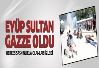 Eyüp Sultan Gazze oldu