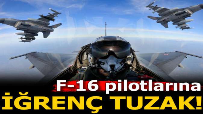 F-16 pilotlarına ilaçlı kumpas