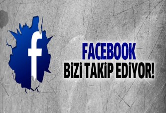 Facebook bizi takip ediyor!