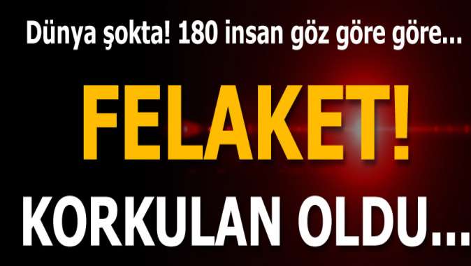 Faciada korkulan oldu! Kayıp sayısı 180e çıktı