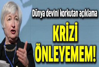 Fed Başkanı Yellen: Krizi önleyemem