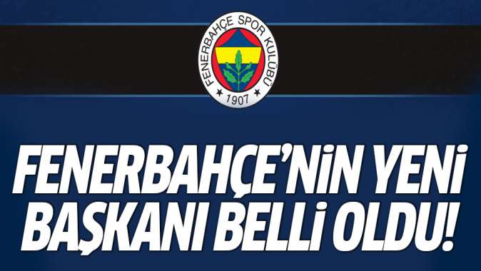 Fenerbahçenin yeni başkanı belli oldu!