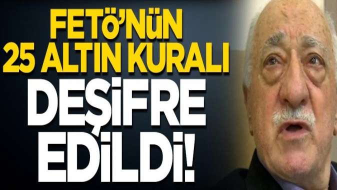 FETÖ’nün 25 maddelik altın kuralları varmış!