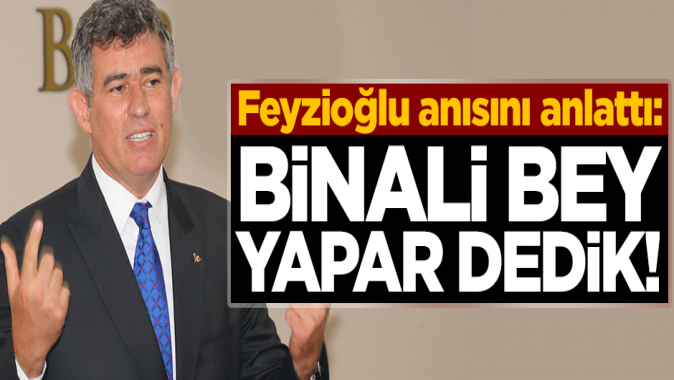 Feyzioğlu anısını anlattı: Binali Bey yapar dedik!