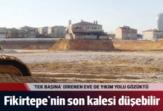 Fikirtepe'nin son kalesi düşebilir