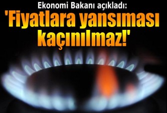 'Fiyatlara yansıması kaçınılmaz'