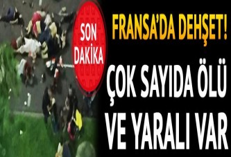 Fransa'da kamyon dehşeti: Çok sayıda ölü ve yaralı var