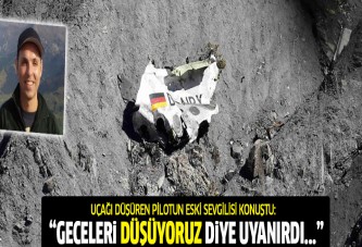 Fransa'daki uçağını düşüren yardımcı pilotun eski sevgilisi konuştu